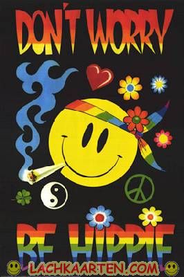 Don't worry be hippie
